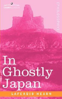 In Ghostly Japan - Lafcadio Hearn