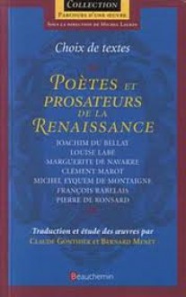 Poètes et prosateurs de la renaissance - Joachim Du Bellay, Louise Labé, Marguerite de Navarre, Clément Marot, Michel Eyquem de Montaigne, François Rabelais, Pierre de Ronsard