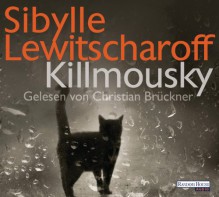 Killmousky - Sibylle Lewitscharoff, Christian Brückner