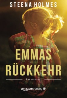 Emmas Rückkehr (German Edition) - Steena Holmes, Claudia Hahn