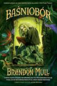 Baśniobór - Brandon Mull, Rafał Lisowski