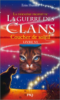 Coucher De Soleil (La guerre des clans : la dernière prophétie, #6) - Erin Hunter, Aude Carlier