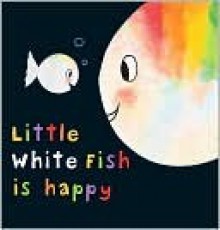 Little White Fish is Happy - Guido Van Genechten