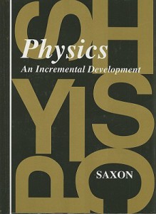 Physics: An Incremental Development - John H. Saxon Jr.