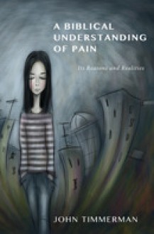 A Biblical Understanding of Pain - John Timmerman