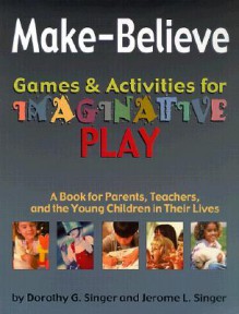 Make-believe Games Activities for Imaginative Play - Jerome L. Singer