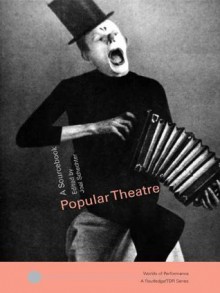 Popular Theatre: A Sourcebook (Worlds of Performance) - Joel SCHECHTER