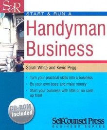 Start & Run a Handyman Business (Start and Run A) - Sarah White, Kevin Pegg