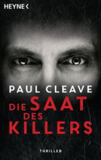 Die Saat des Killers: Thriller - Paul Cleave,Anke Kreutzer