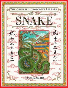 Snake (The Chinese Horoscopes Library) - Kwok Man-ho