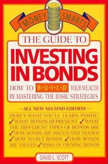 Guide to Investing in Bonds - David L. Scott