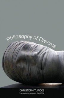 Philosophy of Dreams - Turcke Christoph, Susan H. Gillespie