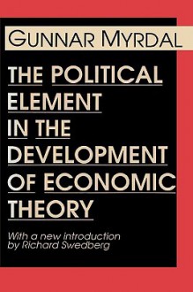 The Political Element in the Development of Economic Theory - Gunnar Myrdal