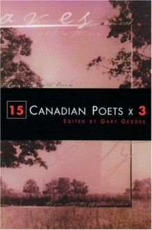 15 Canadian Poets Plus 5 - Gary Geddes, Phyllis Bruce