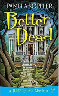 Better Dead - Pamela Kopfler