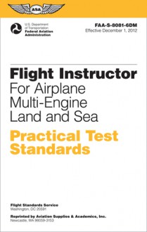 Flight Instructor Practical Test Standards for Airplane Multi-Engine Land and Sea: FAA-S-8081-6D - Federal Aviation Administration