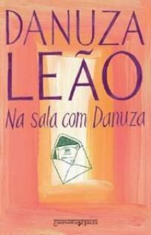 Na Sala Com Danuza - Danuza Leão