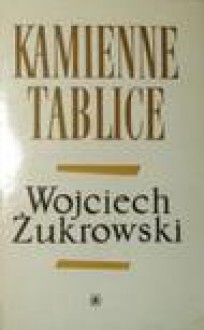 Kamienne Tablice - Wojciech Żukowski