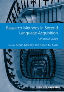 Research Methods in Second Language Acquisition: A Practical Guide - Alison Mackey, Susan M. Gass