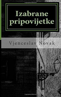 Izabrane pripovijetke (Hrvatski klasici) (Croatian Edition) - Vjenceslav Novak, B. K. De Fabris