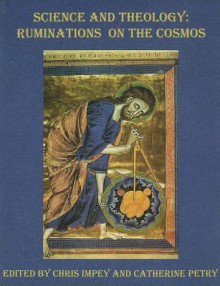 Science and Theology: Ruminations on the Cosmos - Chris Impey, Catherine Petry