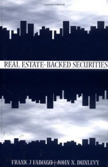 Real Estate-Backed Securities (Frank J. Fabozzi Series) - Fabozzi CFA, Frank J., John N. Dunlevy