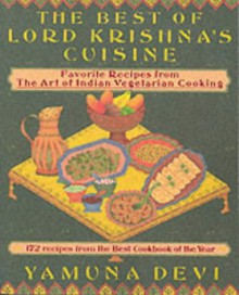 The Best of Lord Krishna's Cuisine: 172 Recipes from the Art of Indian Vegetarian Cooking - Yamuna, Joshua M. Greene, Philip Gallelli, David Baird