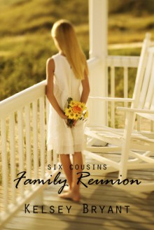 Family Reunion (Six Cousins, #1) - Kelsey Bryant