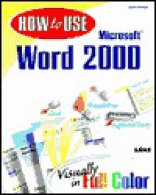 How to Use Microsoft Word 2000 - Sherry Willard Kinkoph Gunter