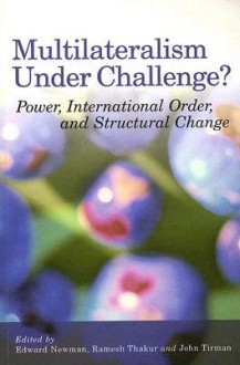 Multilateralism Under Challenge?: Power, International Order, and Structural Change - Edward Newman