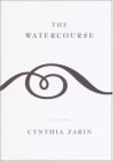 The Watercourse - Cynthia Zarin