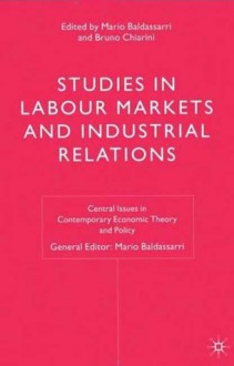 Studies in Labour Markets and Industrial Relations - Dragan Bujosevic, Bruno Chiarini