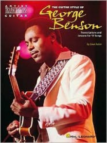 The Guitar Style of George Benson (Artist Transcriptions) - Dave Rubin, George Benson