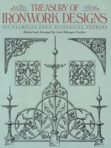 Treasury of Ironwork Designs: 469 Examples from Historical Sources (Dover Pictorial Archive) - Carol Belanger Grafton