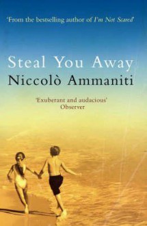 Steal You Away - Niccolò Ammaniti, Jonathan Hunt