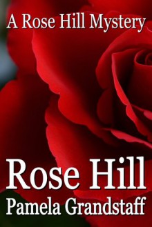 Rose Hill - Pamela Grandstaff