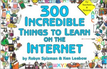 300 Incredible Things to Learn on the Internet - Robyn Freedman Spizman