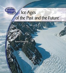 Ice Ages of the Past and the Future - Karen J. Donnelly