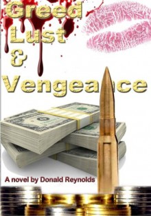 Greed, Lust & Vengeance - Donald Reynolds