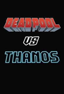 Deadpool vs. Thanos - Marvel Comics