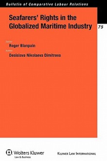 Seafarers' Rights in the Globalized Maritime Industry - Dimitrova, Desislava Nikolaeva Dimitrova, Roger Blanpain