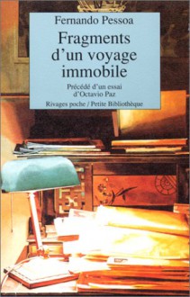 Fragments D'un Voyage Immobile: Un Inconnu De Lui Même, Fernando Pessoa, 3e édition - Fernando Pessoa, Octavio Paz