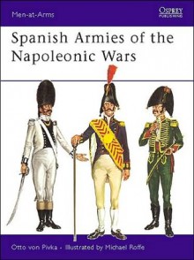 Spanish Armies of the Napoleonic Wars - Otto von Pivka, Michael Roffe