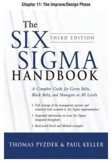 The Six SIGMA Handbook, Third Edition, Chapter 11 - The Improve/Design Phase - Thomas Pyzdek, Paul Keller