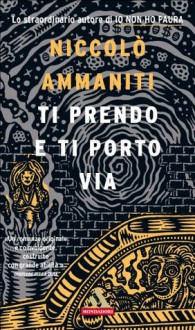 Ti prendo e ti porto via - Niccolò Ammaniti