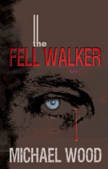 The Fell Walker - Michael Wood