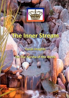 The Inner Stream Torah Insights on the Parsha of the Week - Mohorosh Of Heichal Hakodesh Breslov