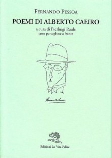 Poemi di Alberto Caeiro - Fernando Pessoa, Alberto Caeiro, P. Raule