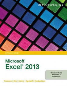 New Perspectives on Microsoft Excel 2013, Introductory - Patrick Carey, June Jamrich Parsons, Dan Oja, Roy Ageloff