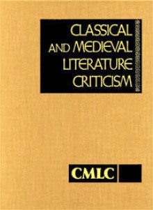 Classical and Medieval Literature Criticism, Volume 132 - Lawrence J. Trudeau